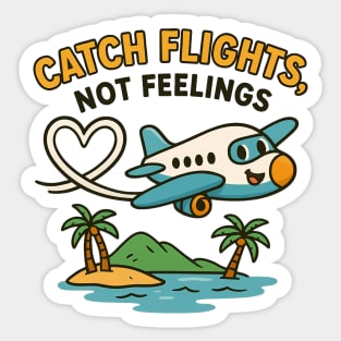 Catch Flights Not Feelings Funny Travel Quote Sticker